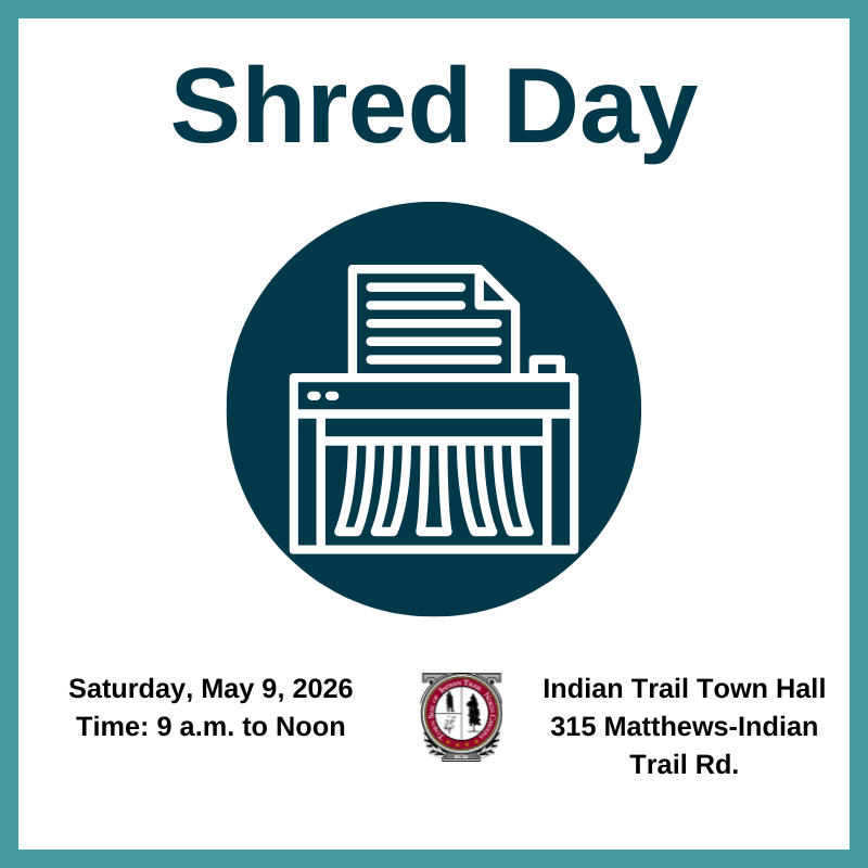 May 9 Shred Day from 9am to 12pm at the Indian Trail Town Hall.